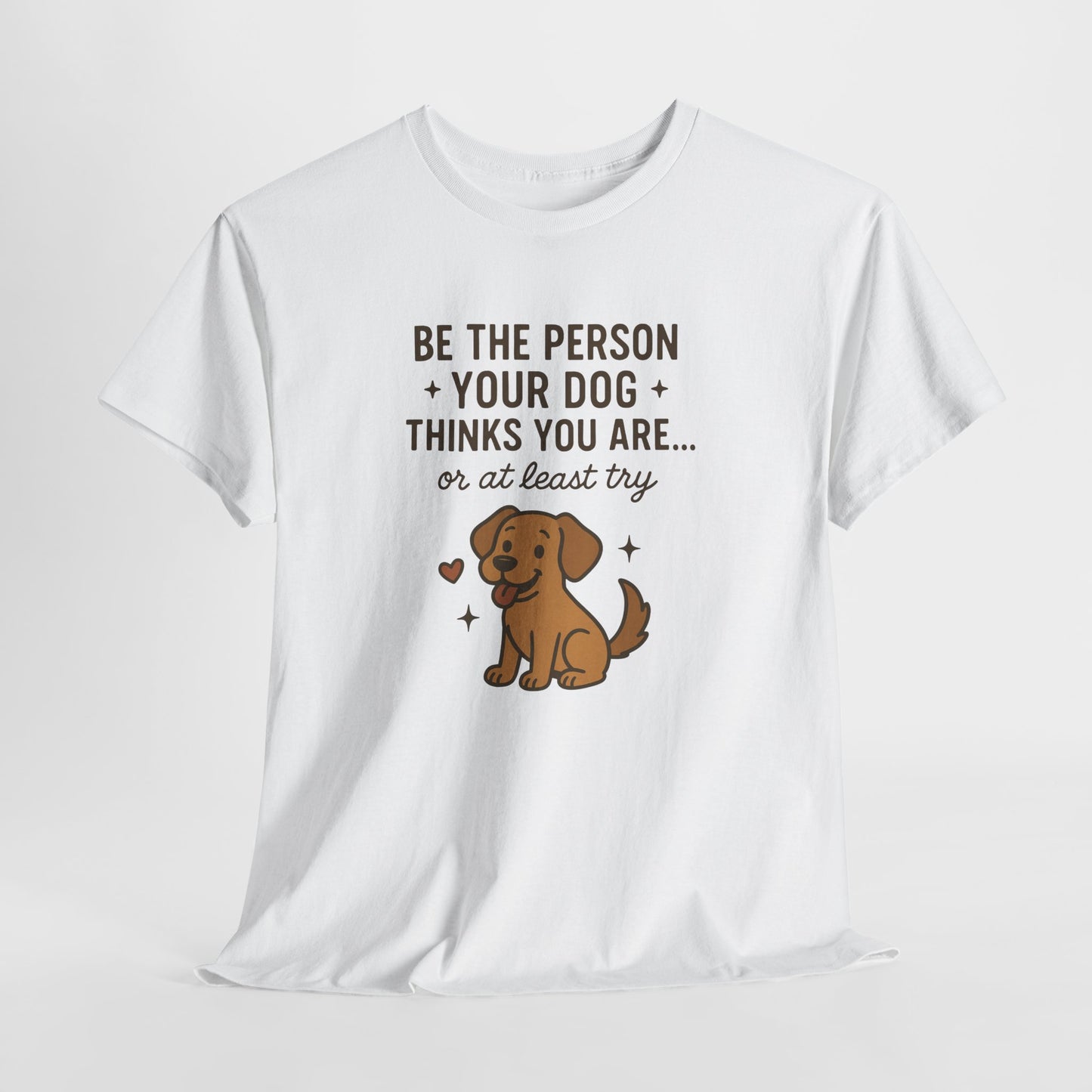 Be the person you dog thinks you are, or at least try