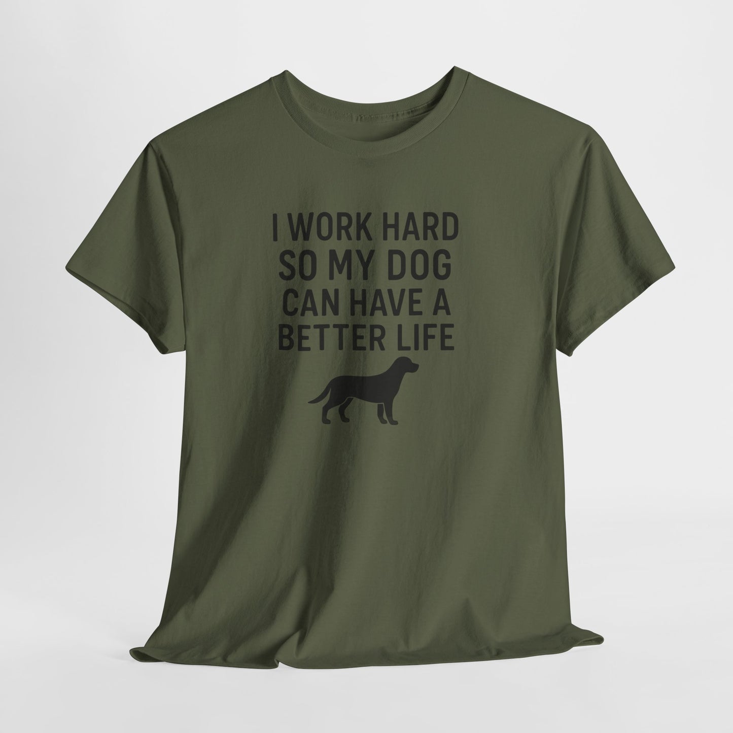 I work hard so my dog can have a better life