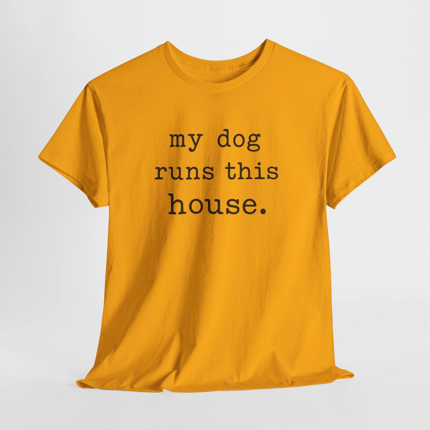 My Dog Runs This House Shirt