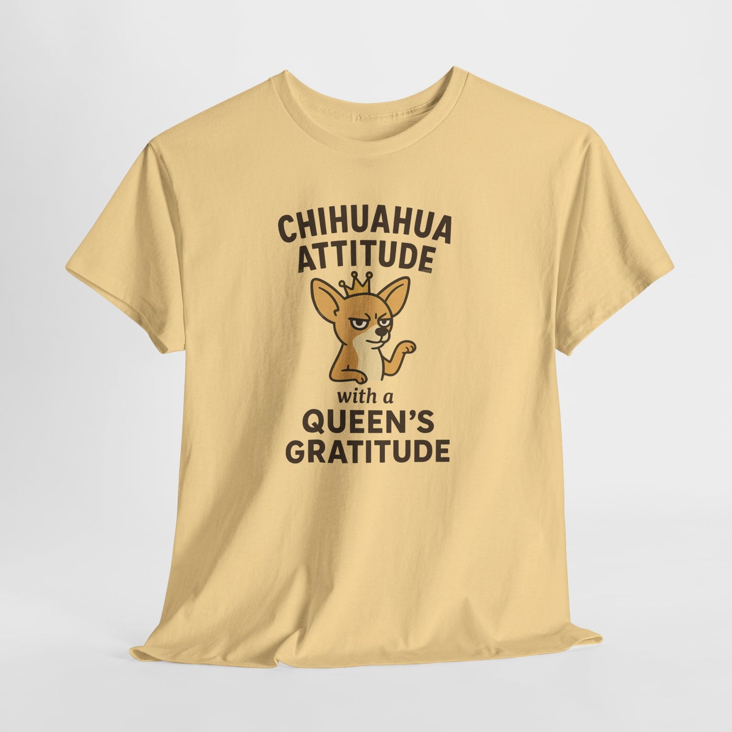 Chihuahua Attitude with a Queens Gratitude Shirt