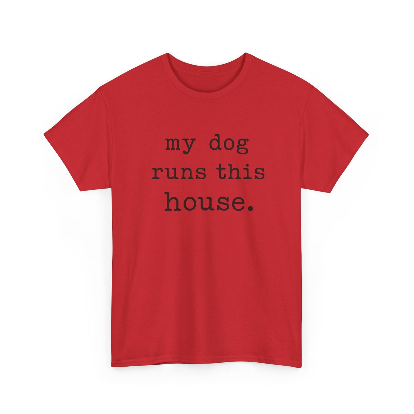 My Dog Runs This House Shirt