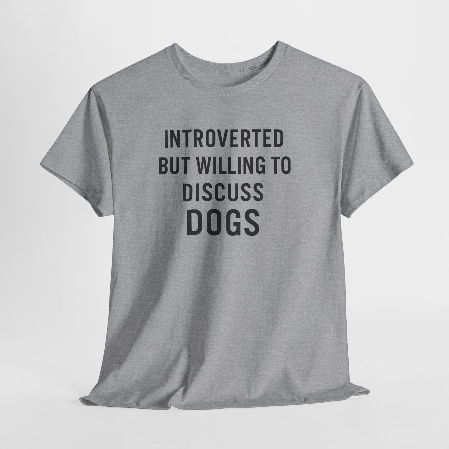 Introverted but willing to discuss dogs Shirt