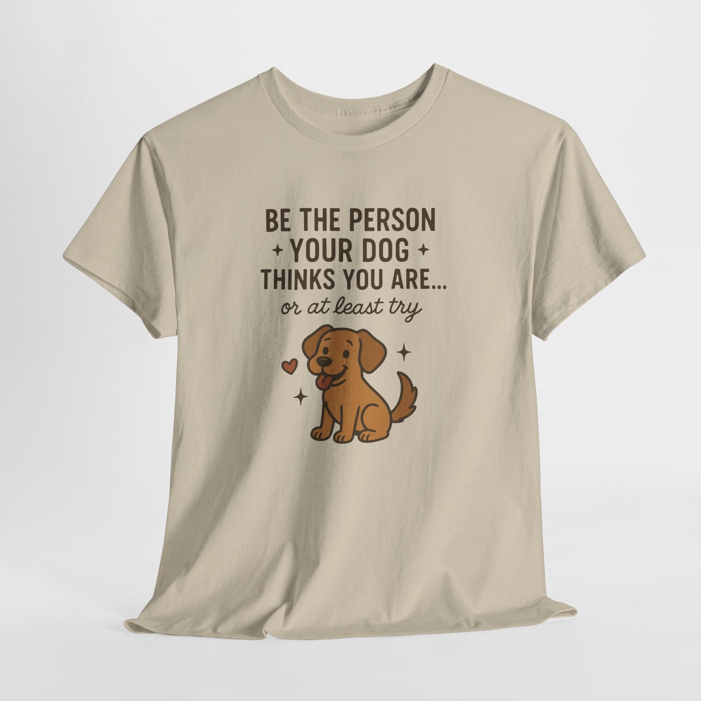 Be the person you dog thinks you are, or at least try
