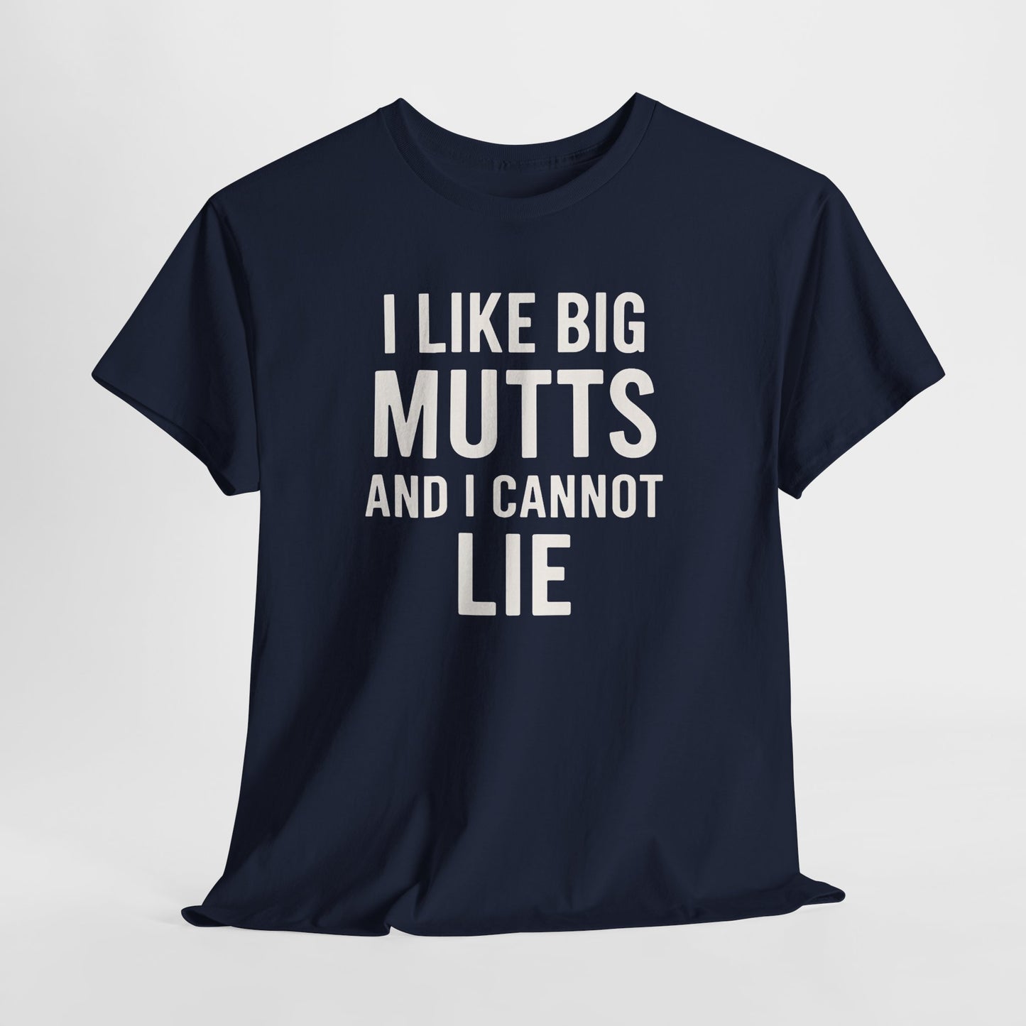 I Like Big Mutts And I Cannot Lie Shirt