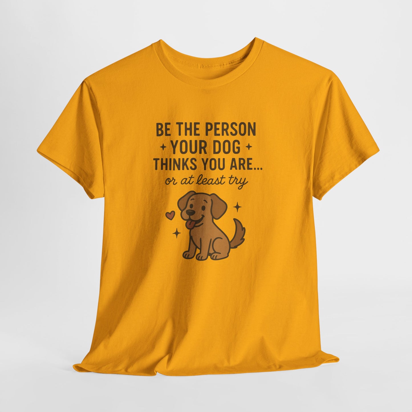Be the person you dog thinks you are, or at least try