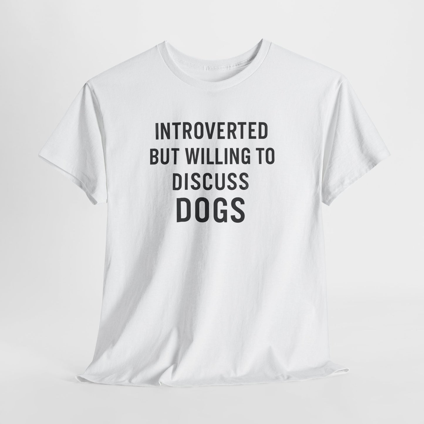 Introverted but willing to discuss dogs Shirt