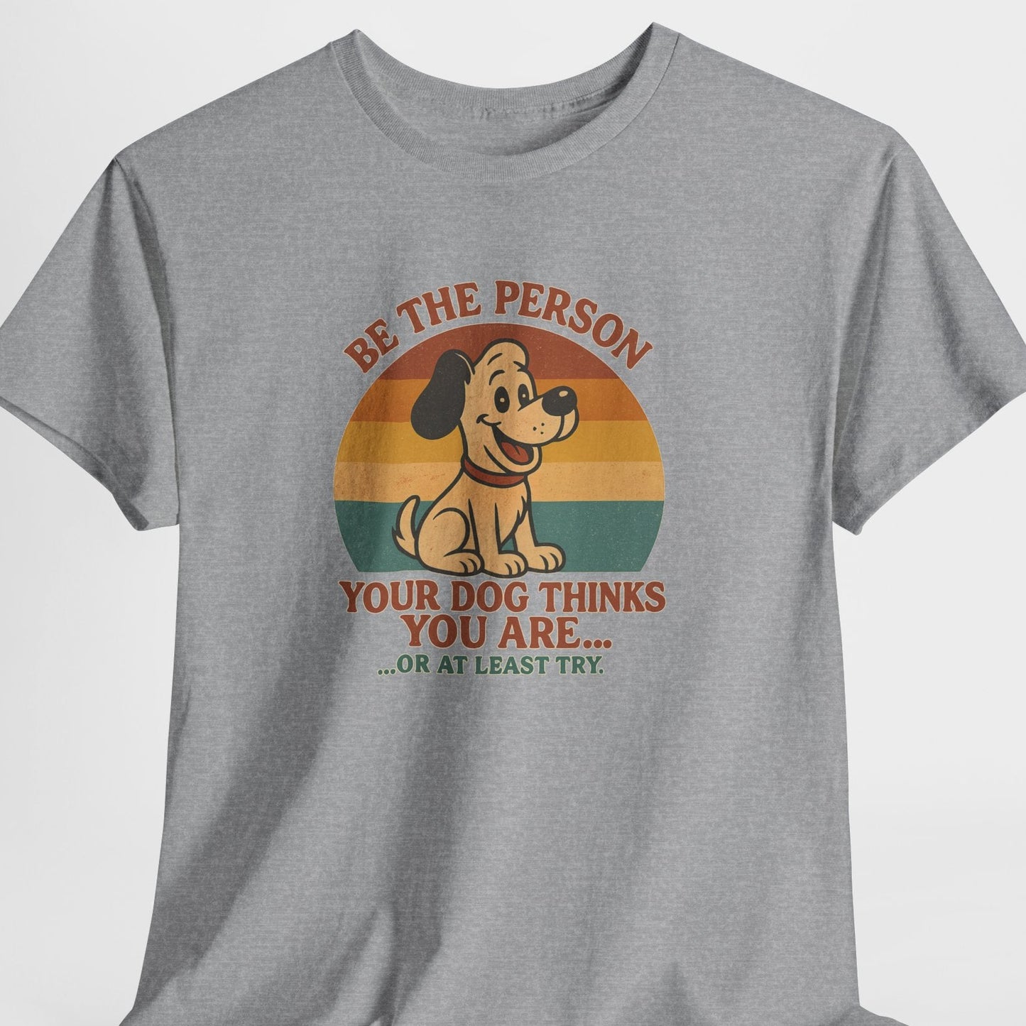 Try to be the person your dog things you are
