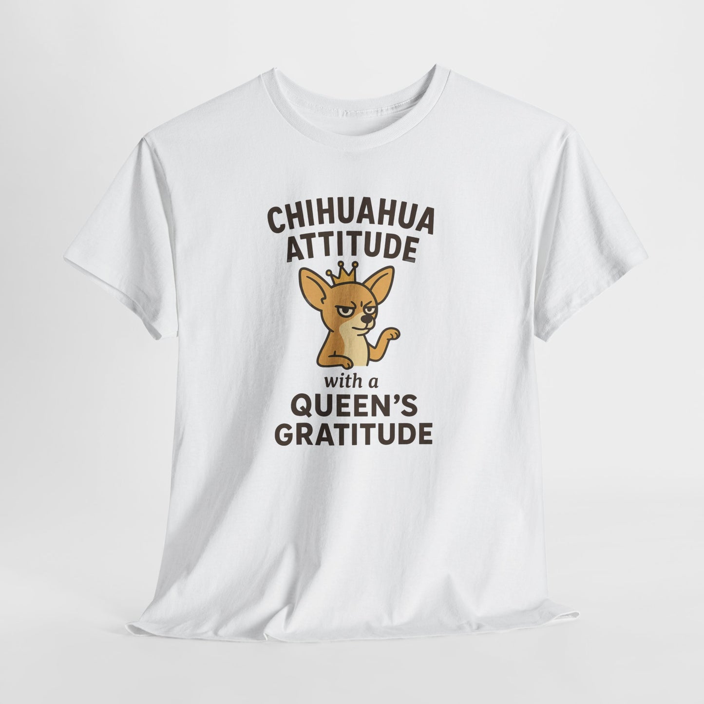Chihuahua Attitude with a Queens Gratitude Shirt