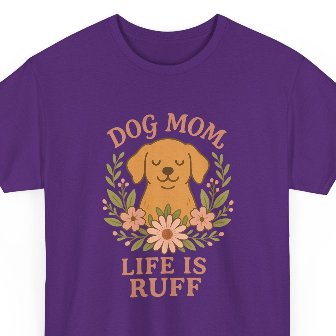 Dog Mom Life is Ruff Shirt