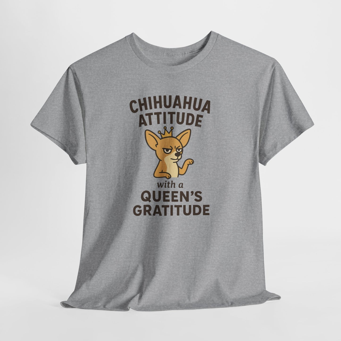 Chihuahua Attitude with a Queens Gratitude Shirt
