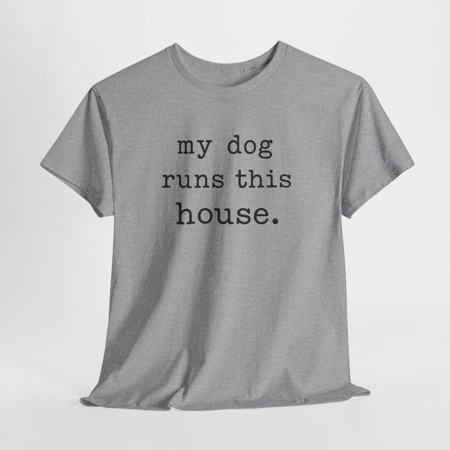 My Dog Runs This House Shirt