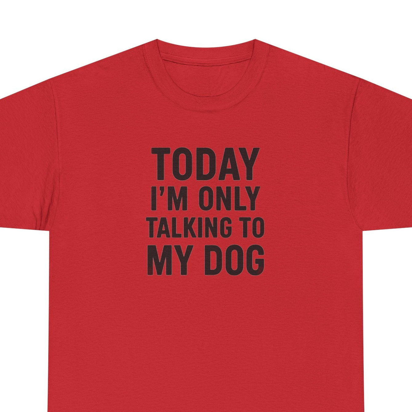 Today Im Only Talking To My Dog Text Shirt