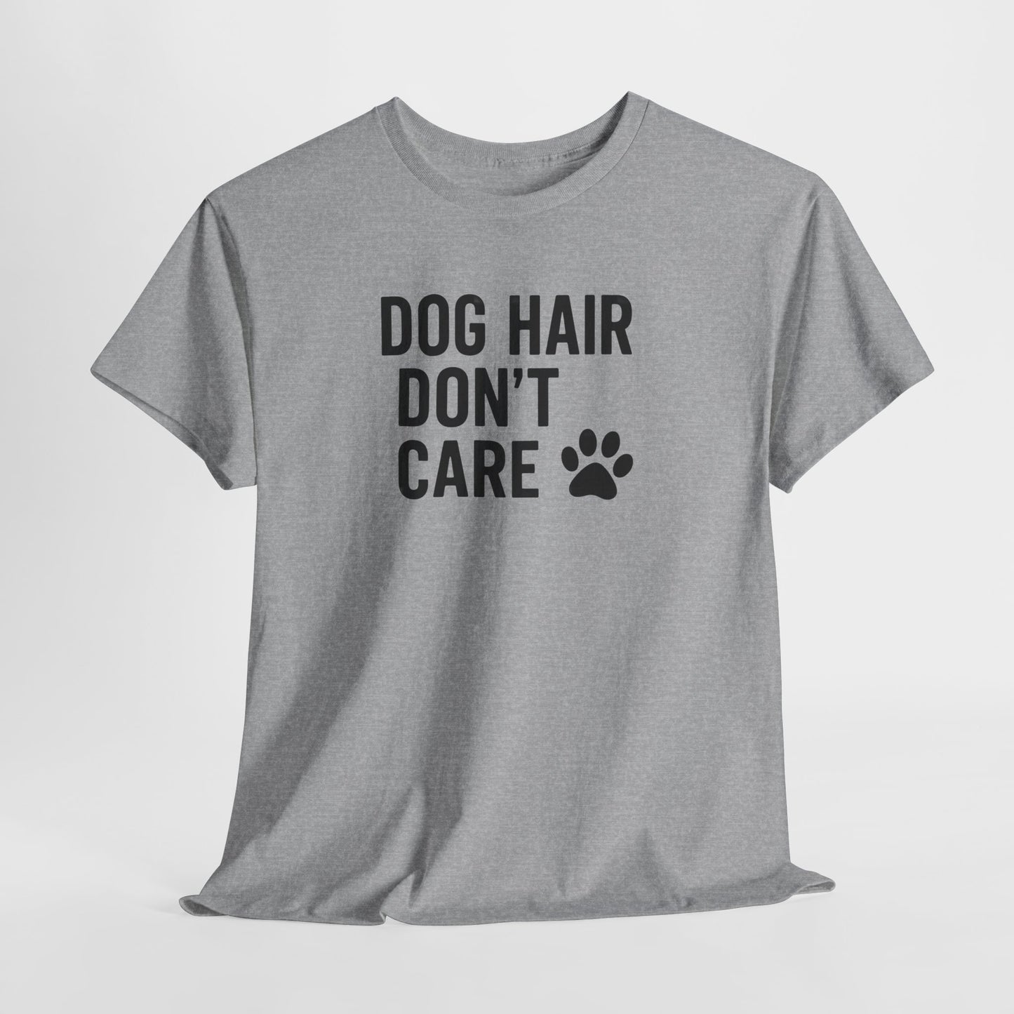 Dog Hair Don't Care Shirt