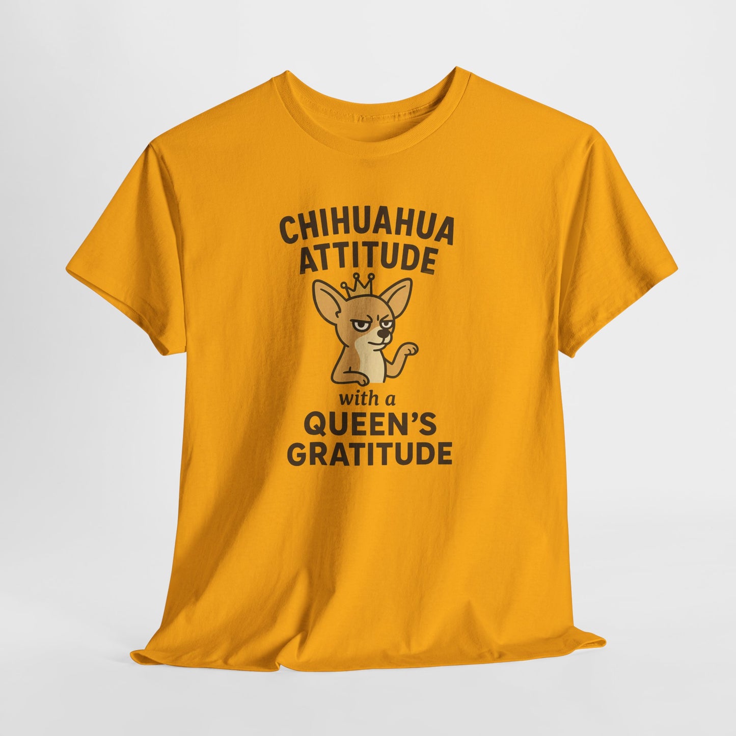Chihuahua Attitude with a Queens Gratitude Shirt