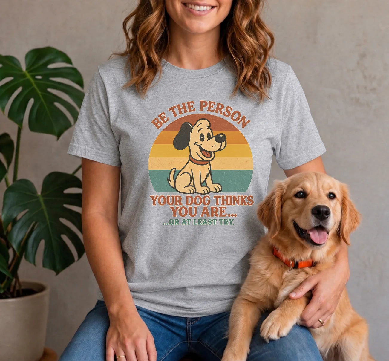 Try to be the person your dog things you are