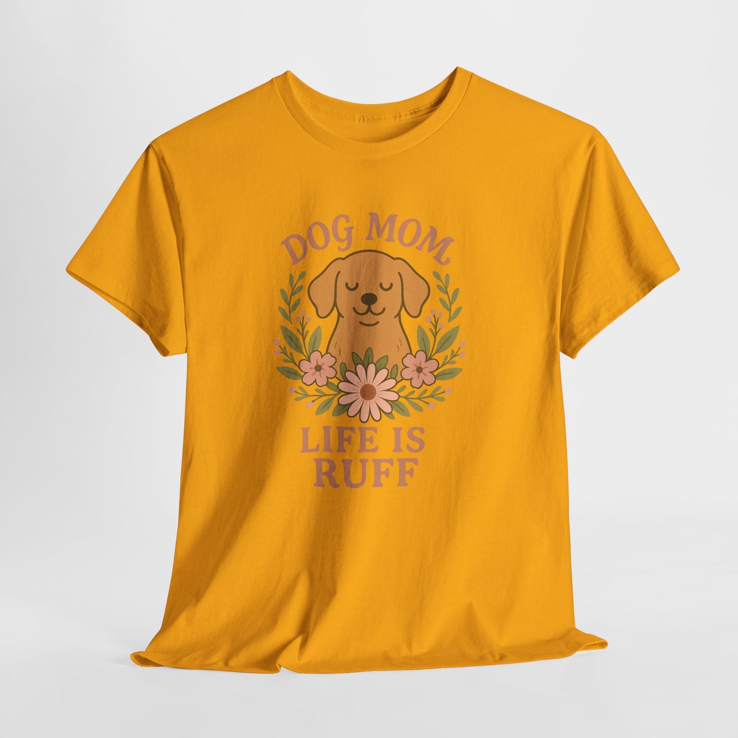 Dog Mom Life is Ruff Shirt