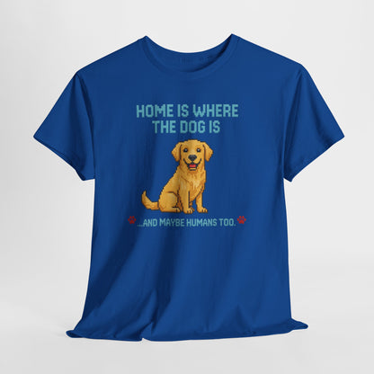 Home is where the Dog is Shirt