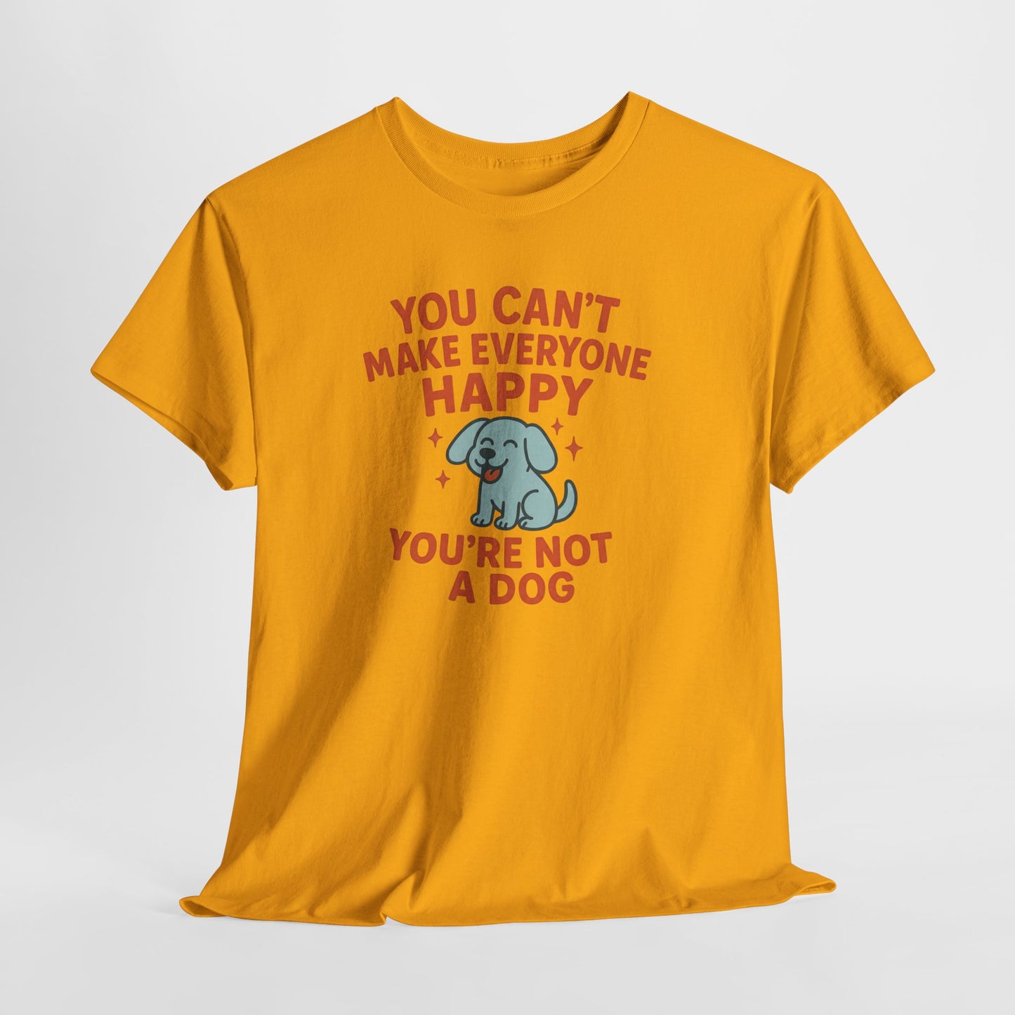 Cant make everyone happy Shirt
