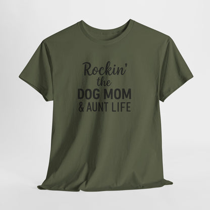 Rockin the Dog Mom and Aunt Life Shirt