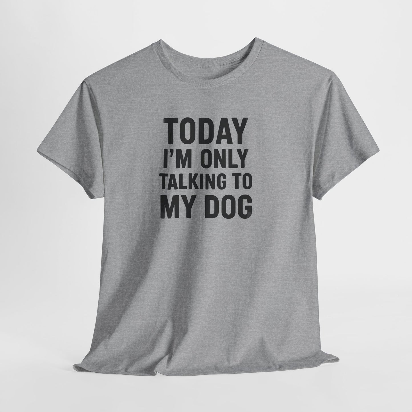 Today Im Only Talking To My Dog Text Shirt