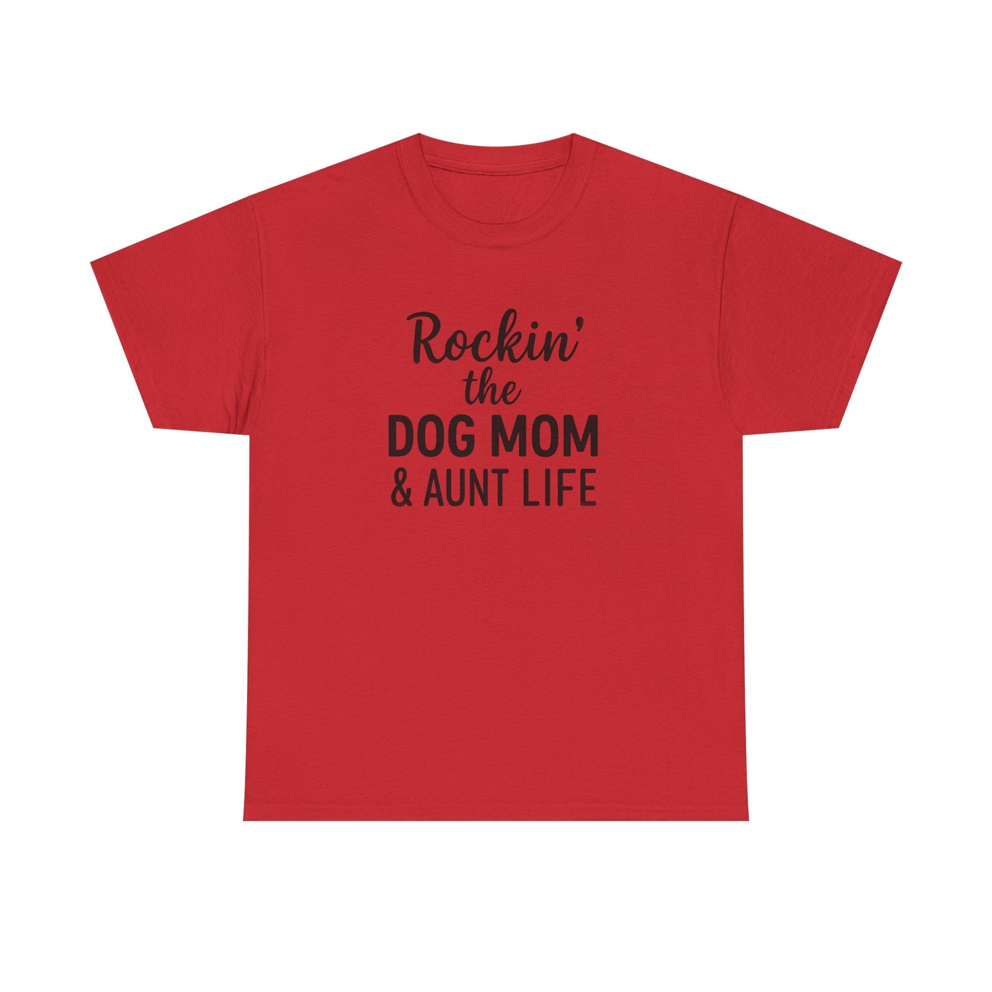 Rockin the Dog Mom and Aunt Life Shirt