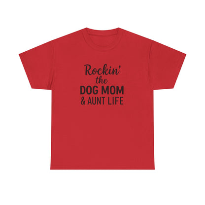 Rockin the Dog Mom and Aunt Life Shirt