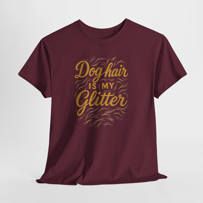 Dog Hair Is My Glitter Shirt