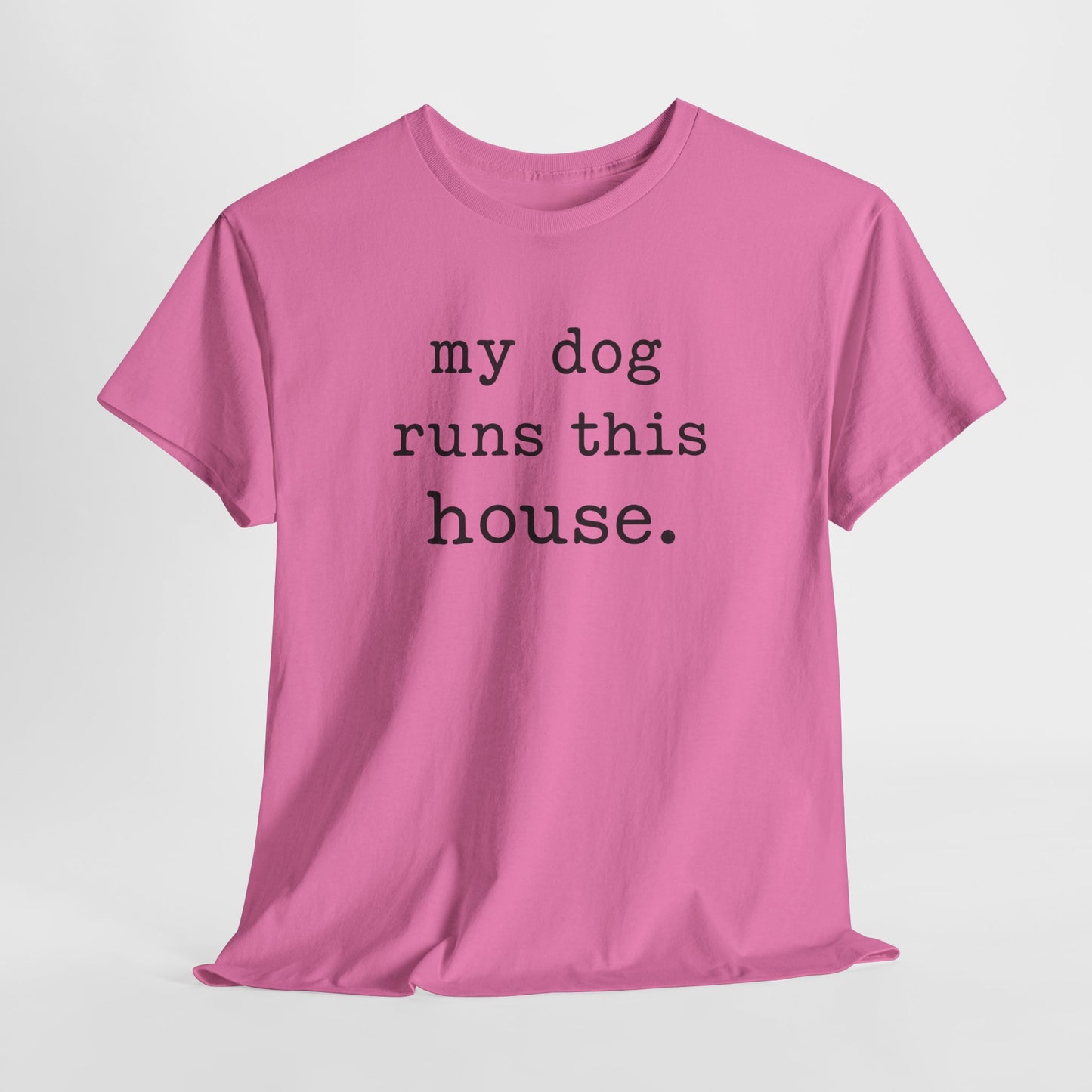 My Dog Runs This House Shirt
