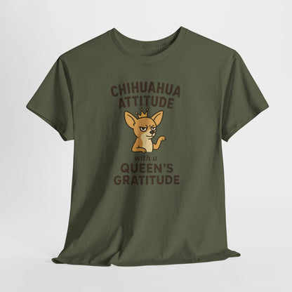 Chihuahua Attitude with a Queens Gratitude Shirt