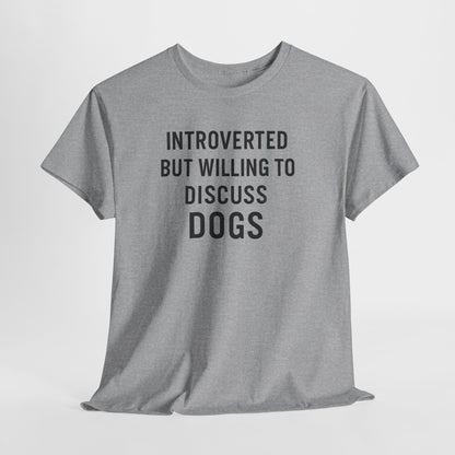 Introverted but willing to discuss dogs Shirt