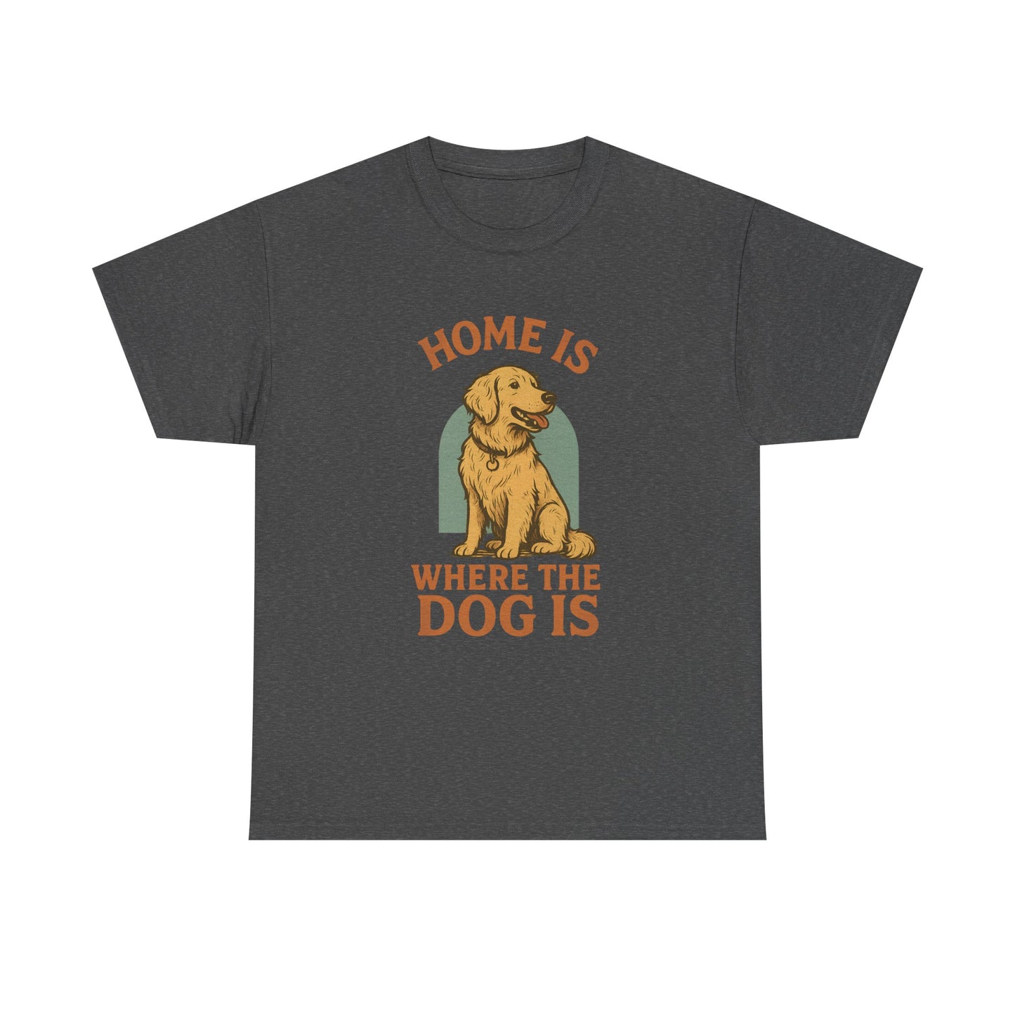 Home is where the dog is Shirt