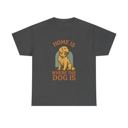 Home is where the dog is Shirt