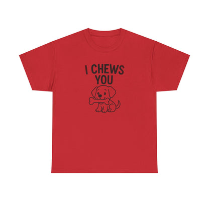 I Chews You Shirt