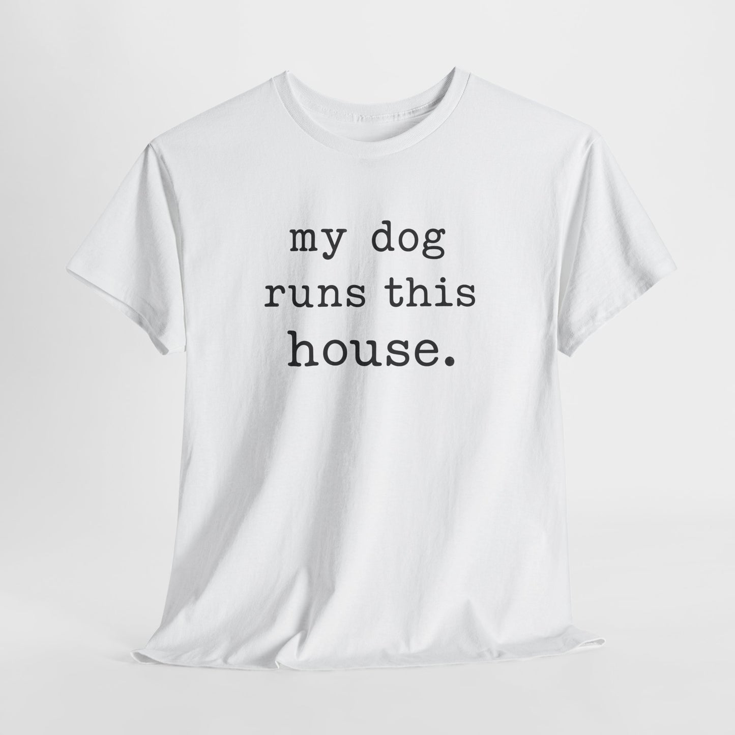 My Dog Runs This House Shirt