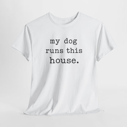 My Dog Runs This House Shirt