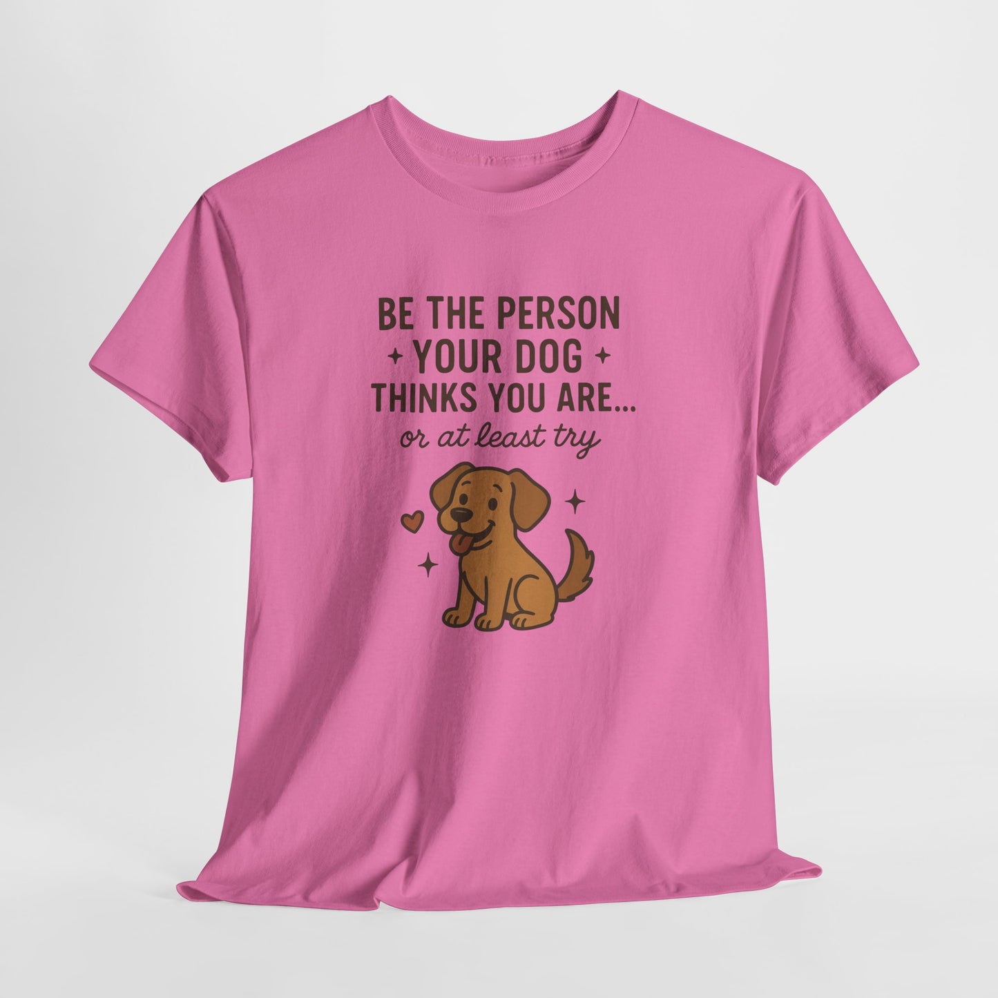 Be the person you dog thinks you are, or at least try