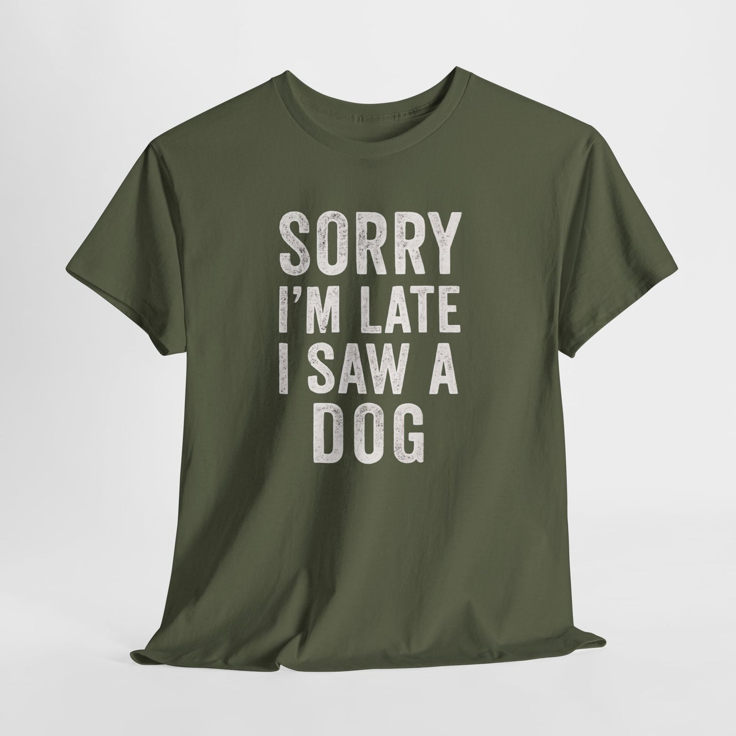 Sorry I'm Late I Saw a Dog Shirt