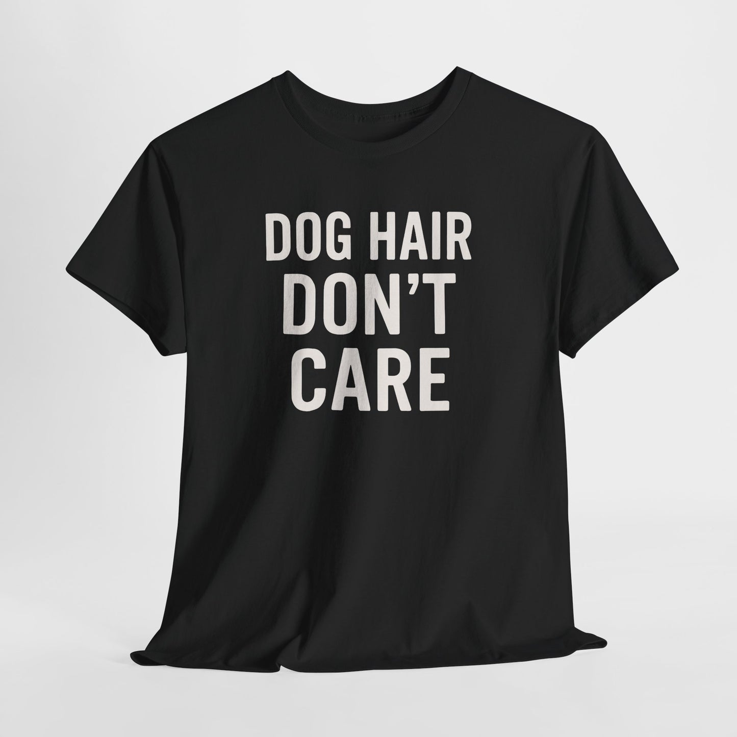 Dog Hair Don’t Care Shirt