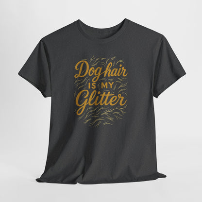 Dog Hair Is My Glitter Shirt