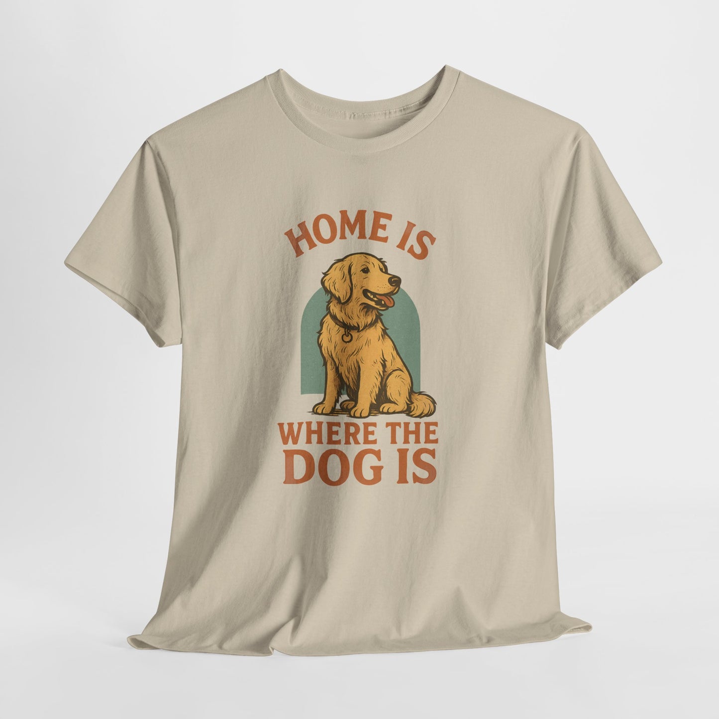 Home is where the dog is Shirt
