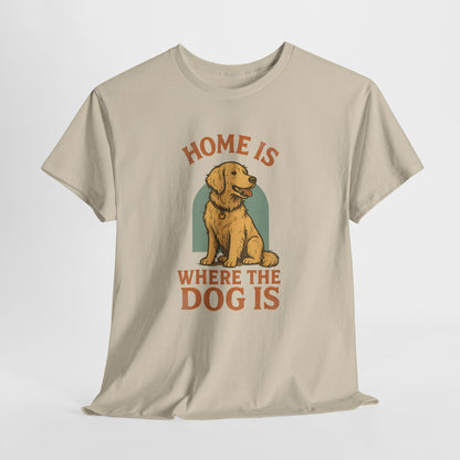 Home is where the dog is Shirt