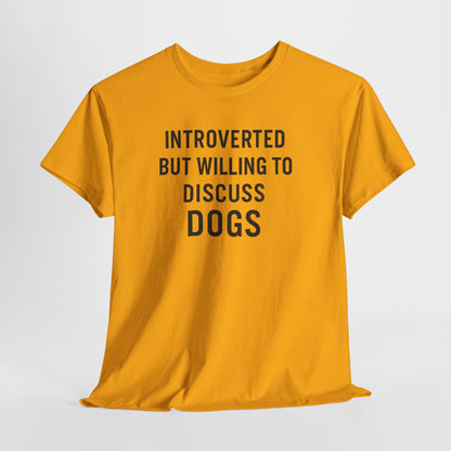 Introverted but willing to discuss dogs Shirt