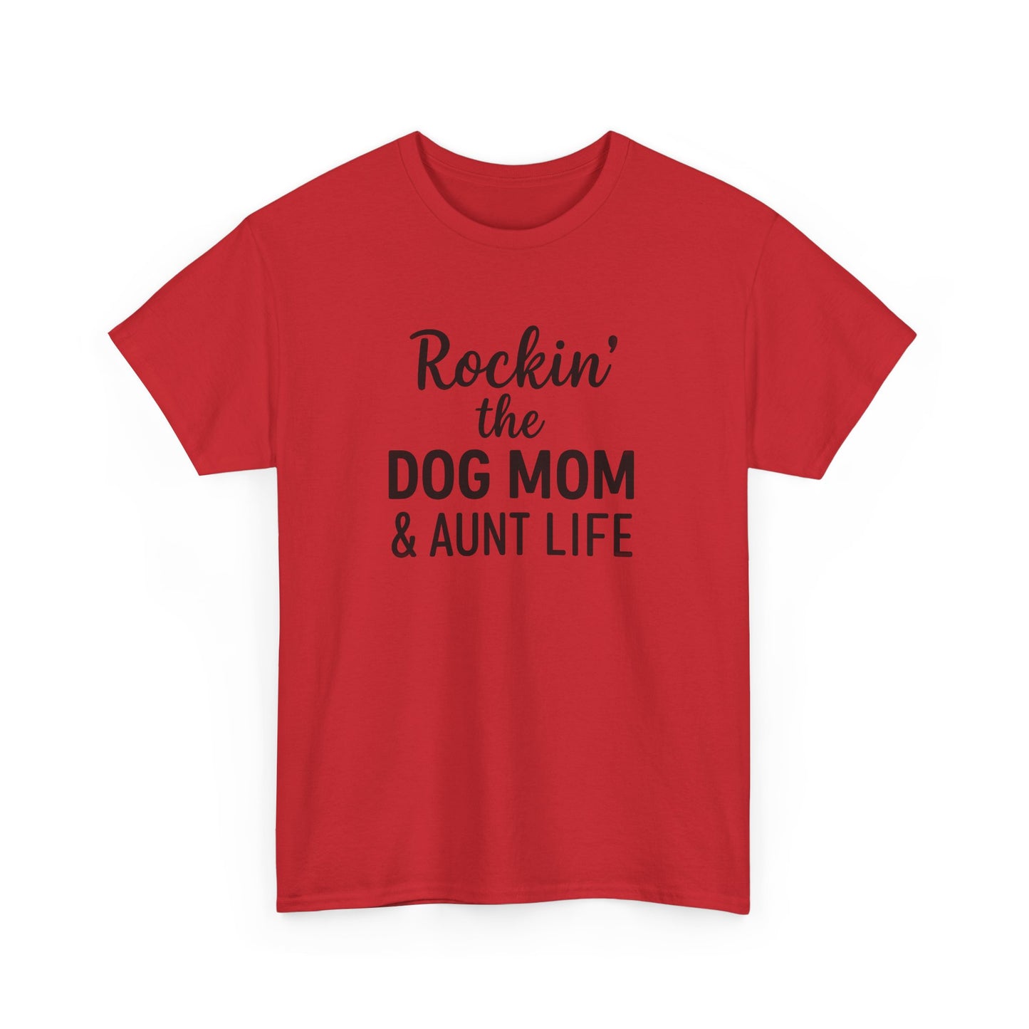 Rockin the Dog Mom and Aunt Life Shirt