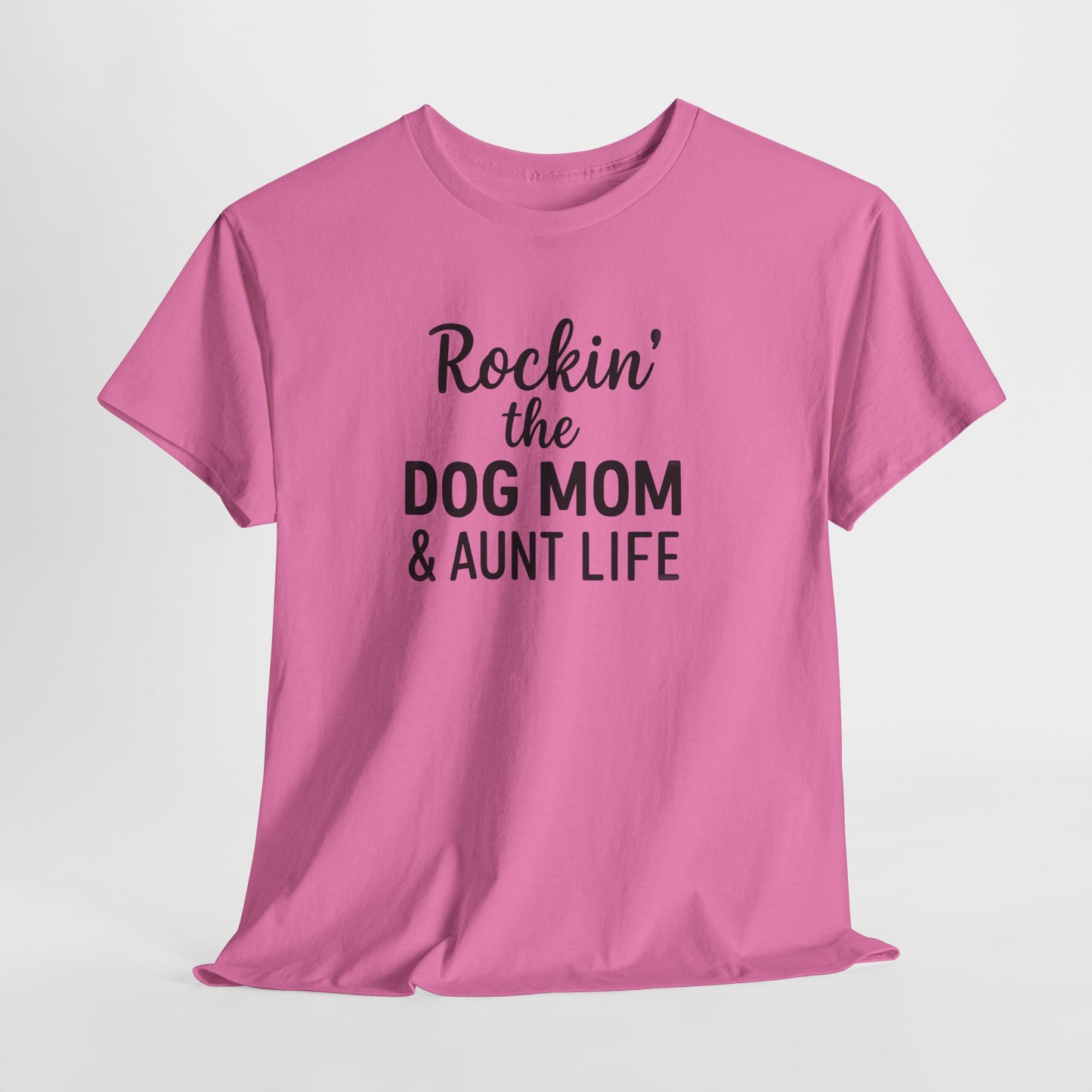 Rockin the Dog Mom and Aunt Life Shirt