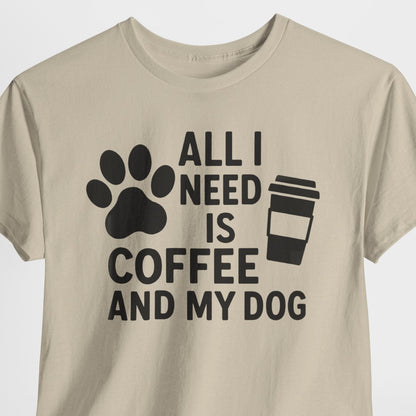 Beige t-shirt with text 'All I Need is Coffee and My Dog' on a white background