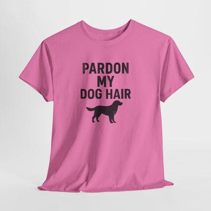 Pardon My Dog Hair Shirt