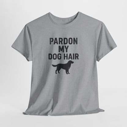 Pardon My Dog Hair Shirt