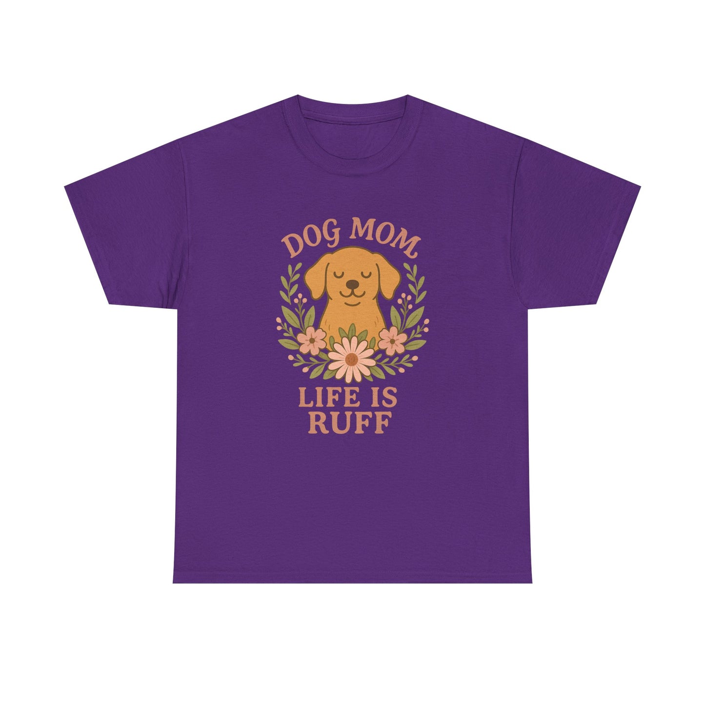 Dog Mom Life is Ruff Shirt