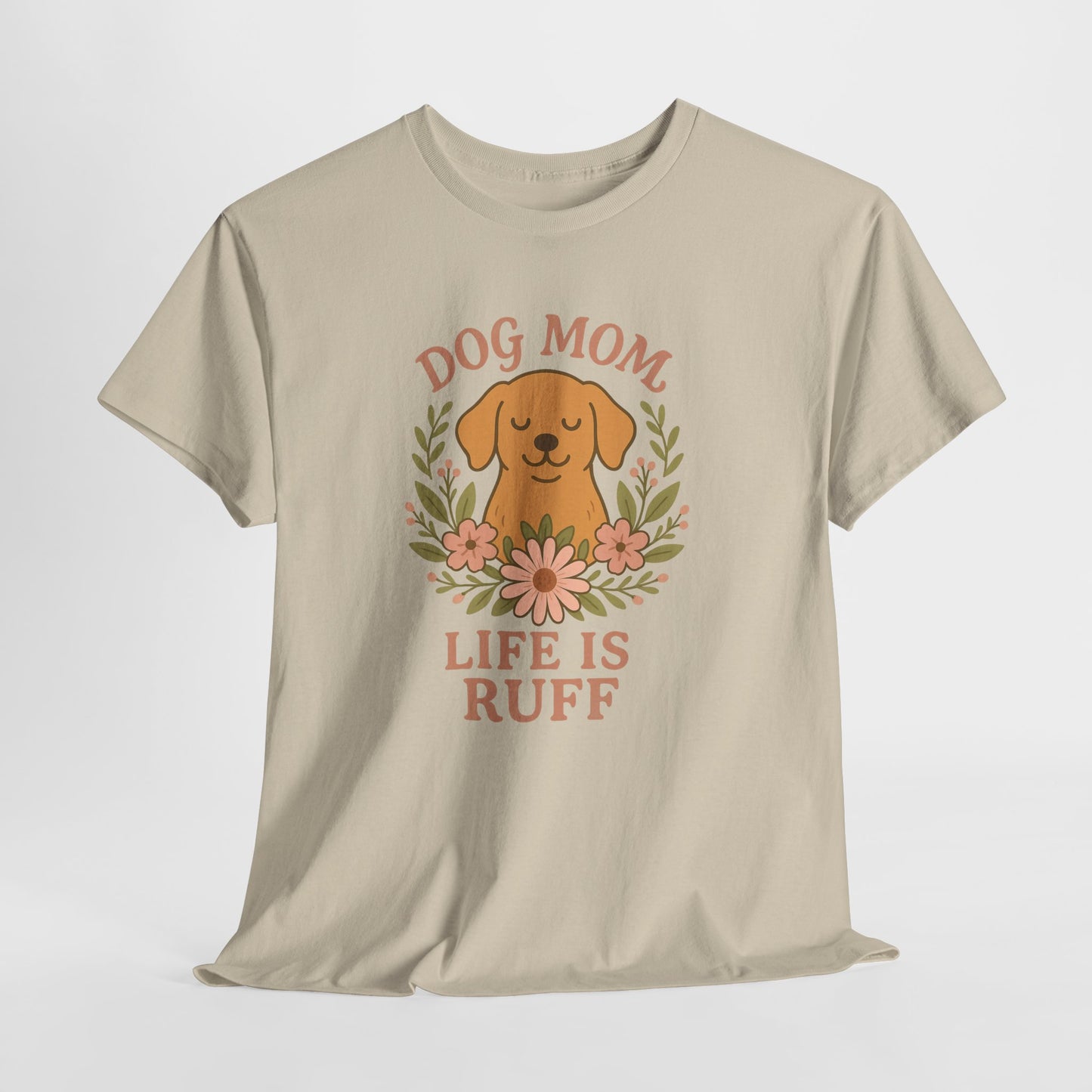 Dog Mom Life is Ruff Shirt