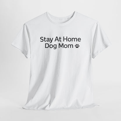 Stay at Home Dog Mom Text Shirt